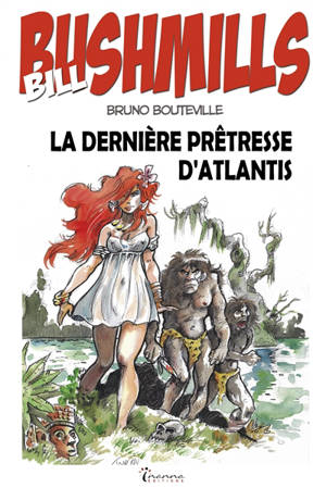 Bill Bushmills. Vol. 3. La dernière prêtresse d'Atlantis