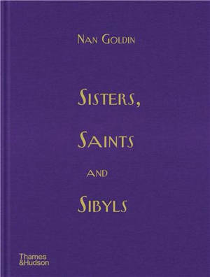 Nan Goldin Sisters, Saints and Sibyls