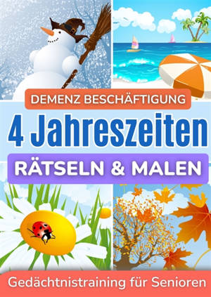 Demenz Beschäftigung : Rätseln und Malen für Senioren in großer Schrift - 4 Jahreszeiten