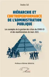 Hiérarchie et contreperformance de l'administration publique : les exemples de la gestion des crises du Covid-19 et des manifestations de mars 2021