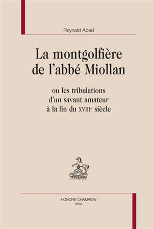 La montgolfière de l'abbé Miollan ou Les tribulations d'un savant amateur à la fin du XVIIIe siècle