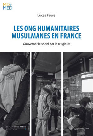 Les ONG humanitaires musulmanes en France : gouverner le social par le religieux