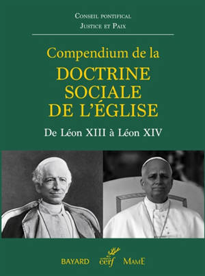 Compendium de la doctrine sociale de l'Eglise : de Léon XIII à Léon XIV