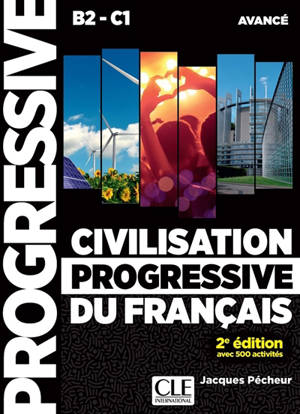 Civilisation progressive du français, niveau avancé B2-C1 : avec 500 activités