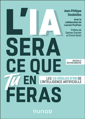 L'IA sera ce que tu en feras : les 10 règles d'or de l'intelligence artificielle
