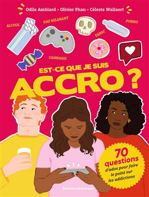 Est-ce que je suis accro ? : 70 questions d'ados pour faire le point sur les addictions