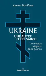 Ukraine, une autre Terre sainte : les enjeux religieux de la guerre