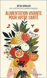 L'alimentation vivante pour votre santé : recettes pratiques : fruits, légumes, graines germées et jeunes pousses