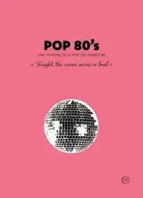Pop 80's : une histoire de la pop des années 80 : tonight the music seems so loud