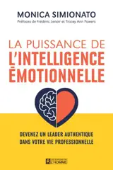 La puissance de l'intelligence émotionnelle : Devenez un leader authentique dans votre vie professionnelle