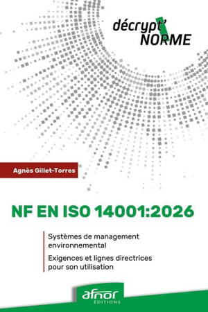 NF EN ISO 14001:2026 : systèmes de management environnemental : exigences et lignes directrices pour son utilisation