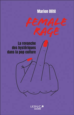 Female rage : la revanche des hystériques dans la pop culture