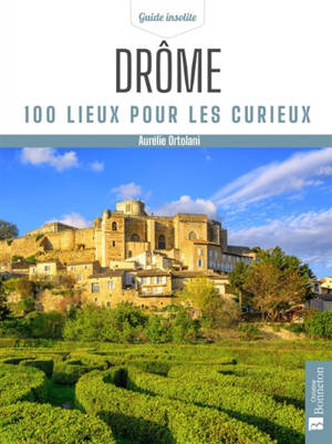 Drôme : 100 lieux pour les curieux