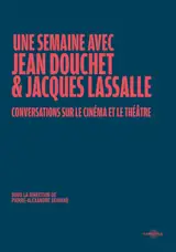 Une semaine avec Jean Douchet & Jacques Lassalle : conversations sur le cinéma et le théâtre