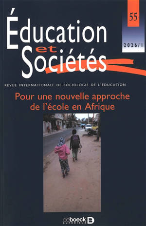 Education et sociétés, n° 55. Pour une nouvelle approche de l'école en Afrique