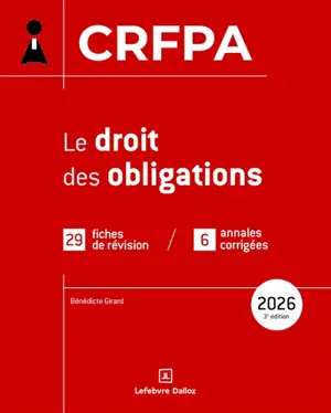 Le droit des obligations : CRFPA : 29 fiches de révision, 6 annales corrigées, 2026
