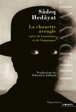 La chouette aveugle. Lunatique. Sampingué