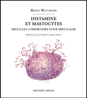 Histamine et mastocytes : mieux les comprendre pour mieux agir