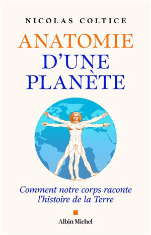 Anatomie d'une planète : comment notre corps raconte l'histoire de la Terre