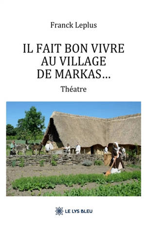 Il fait bon vivre au village de Markas...
