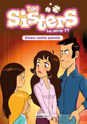 Les sisters : la série TV. Vol. 95. Sisters contre parents
