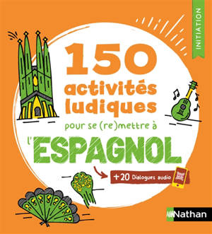 150 activités ludiques pour se (re)mettre à l'espagnol : + 20 dialogues audio