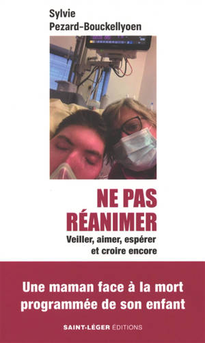 Ne pas réanimer : veiller, aimer, espérer et croire encore