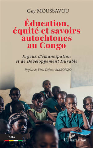 Education, équité et savoirs autochtones au Congo : enjeux d'émancipation et de développement durable