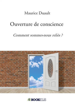 Ouverture de conscience : Comment sommes-nous reliés ?