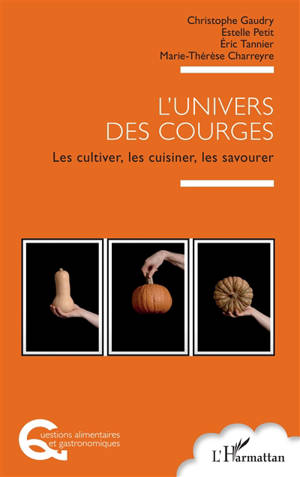 L'univers des courges : les cultiver, les cuisiner, les savourer