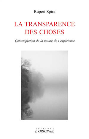 La transparence des choses : contemplation de la nature de l'expérience