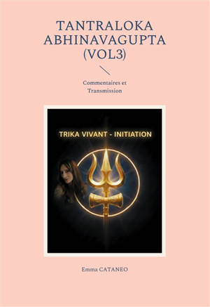 Tantraloka Abhinavagupta (vol3) : Commentaires et Transmission