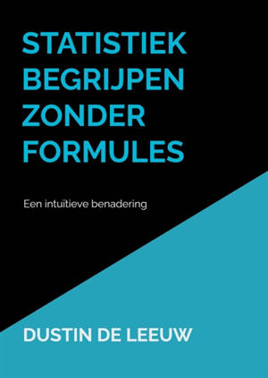 Statistiek begrijpen zonder formules : Een intuïtieve benadering