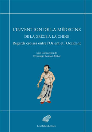 L'invention de la médecine de la Grèce à la Chine : regards croisés entre l'Orient et l'Occident