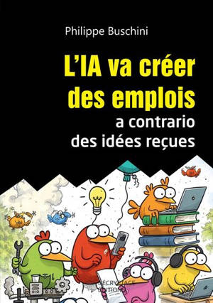 L'IA va créer des emplois a contrario des idées reçues