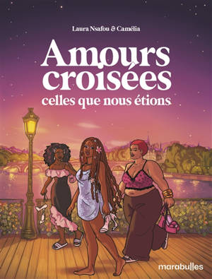 Amours croisées : les femmes que nous étions