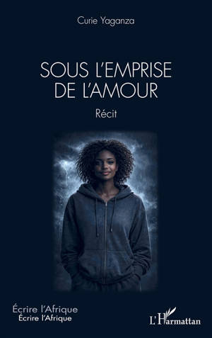 Sous l'emprise de l'amour : récit