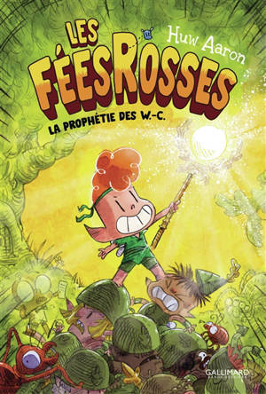Les fées rosses. Vol. 1. La prophétie des W.-C.