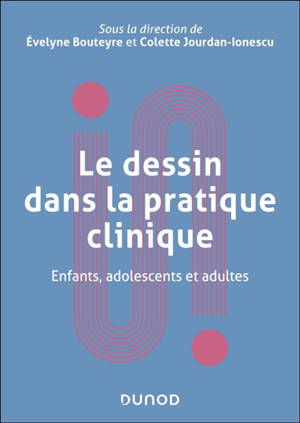 Le dessin dans la pratique clinique : enfants, adolescents et adultes