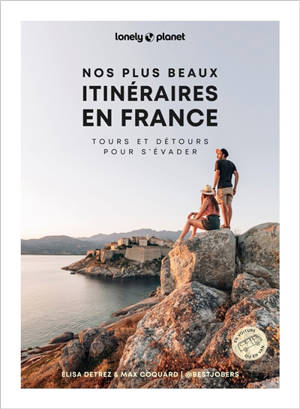 Nos plus beaux itinéraires en France : tours et détours pour s'évader