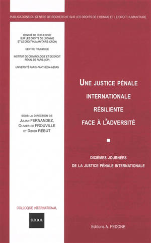 Une justice pénale internationale résiliente face à l'adversité : dixièmes journées de la justice pénale internationale