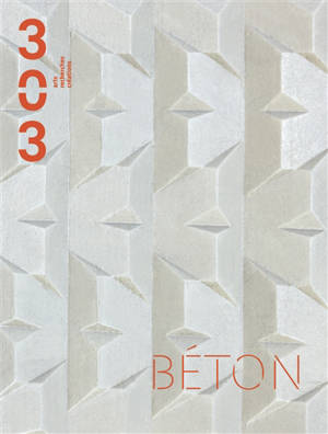 Trois cent trois-Arts, recherches et créations, n° 188. Béton