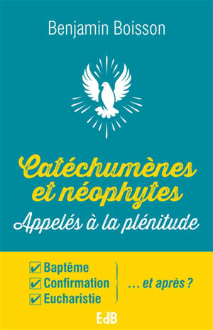 Catéchumènes et néophytes appelés à la plénitude : baptême, confirmation, eucharistie, et après ?