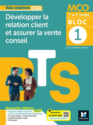 Bloc 1 : développer la relation client et assurer la vente conseil : BTS MCO 1re et 2e années, 2026