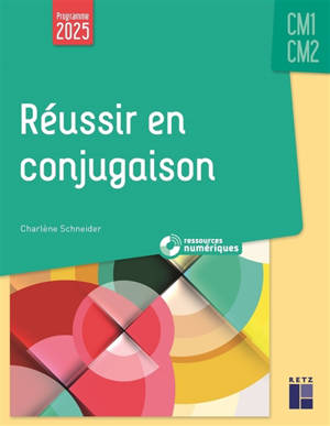 Réussir en conjugaison CM1, CM2