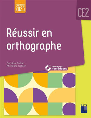 Réussir en orthographe CE2 : programme 2025