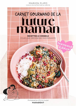 Carnet gourmand de la future maman : recettes & conseils pour une grossesse rayonnante