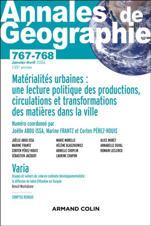 Annales de géographie, n° 767-768. Matérialités urbaines : une lecture politique des productions, circulations et transformations des matières dans la ville