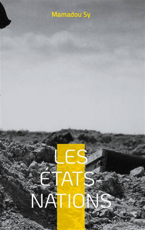 Les Etats-nations : Messianisme politique et obscurantismes contemporains