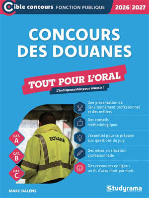 Concours des douanes : agent de constatation principal des douanes, contrôleur des douanes, inspecteur des douanes, branches contrôle des opérations commerciales, administration générale et surveillance : tout pour l'oral, cat. A, cat. B, cat. C, 202